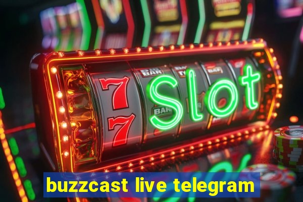 buzzcast live telegram